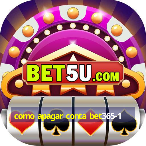 como apagar conta bet365